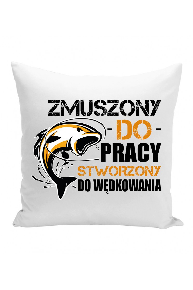 Poduszka Zmuszony Do Pracy, Stworzony Do Wędkowania II