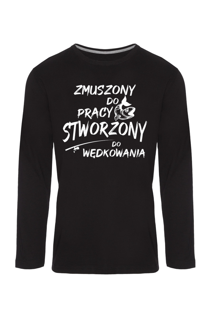 Koszulka Męska Longsleeve Zmuszony Do Pracy, Stworzony Do Wędkowania