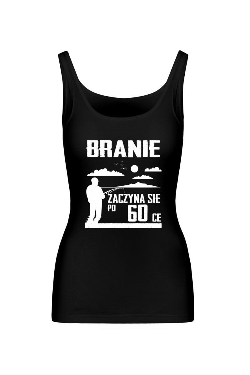 Koszulka Damska Tank Top Branie Zaczyna Się Po 60-ce