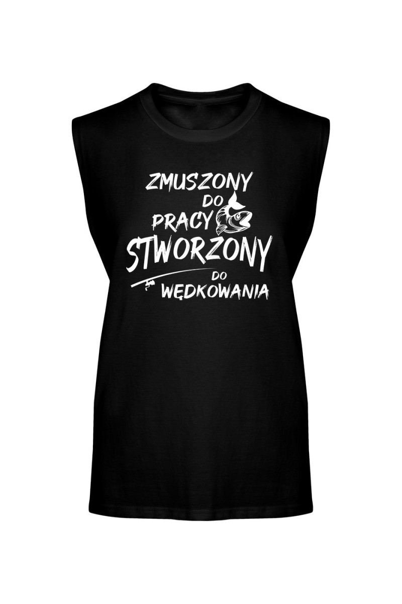 Koszulka Męska Tank Top Zmuszony Do Pracy, Stworzony Do Wędkowania